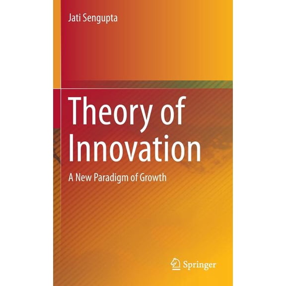 Theory of Innovation: A New Paradigm of Growth, (Hardcover)