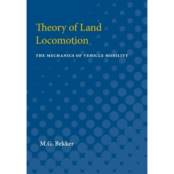 Theory of Land Locomotion: The Mechanics of Vehicle Mobility, (Paperback)