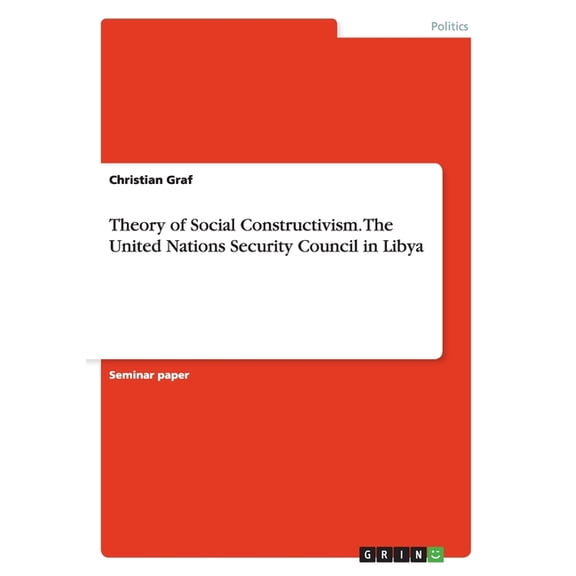Theory of Social Constructivism. The United Nations Security Council in Libya (Paperback)
