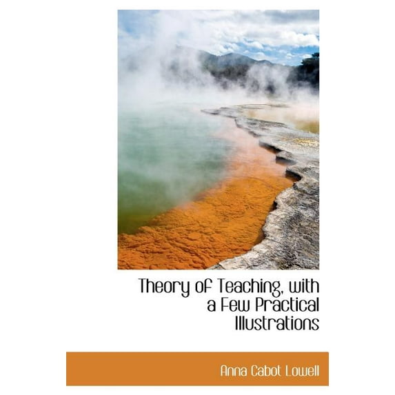Theory of Teaching, with a Few Practical Illustrations (Hardcover)