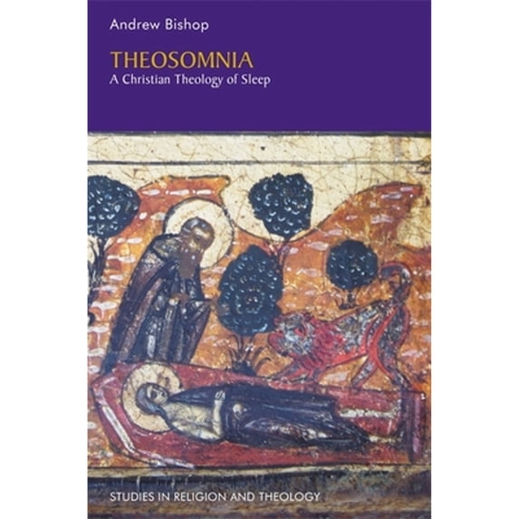 Pre-Owned Theosomnia: A Christian Theology of Sleep (Paperback 9781785922183) by Andrew Bishop