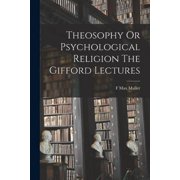 Theosophy Or Psychological Religion The Gifford Lectures Paperback