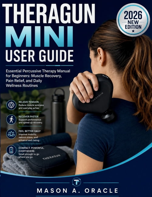 Theragun Mini User Guide: Essential Percussive Therapy Manual for Beginners: Muscle Recovery, Pain Relief, and Daily Wel, (Paperback)