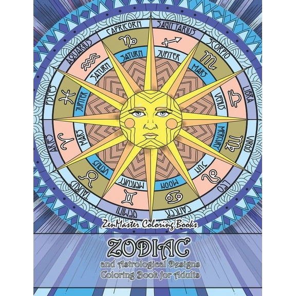 Therapeutic Coloring Books for Adults Zodiac and Astrological Designs Coloring Book for Adults: An Adult Coloring Book of Zodiac Designs and Astrology for Str, Book 70, (Paperback)