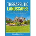 thumbnail image 1 of Therapeutic Landscapes: The Ultimate Guide to Landscaping For Your Home, Discover Ideas and Tips on How You Can Plan, De, (Paperback), 1 of 1