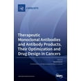 thumbnail image 1 of Therapeutic Monoclonal Antibodies and Antibody Products, Their Optimization and Drug Design in Cancers, (Hardcover), 1 of 1