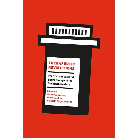 Therapeutic Revolutions : Pharmaceuticals and Social Change in the Twentieth Century (Paperback)