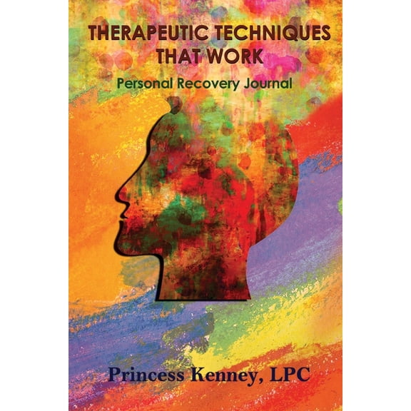 Therapeutic Techniques That Work: Personal Recovery Journal, (Paperback)