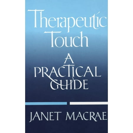 Therapeutic Touch : A Practical Guide (Paperback)