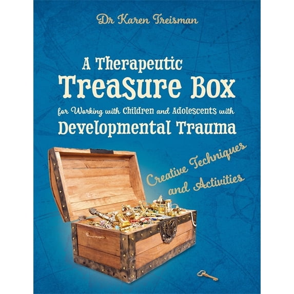 Therapeutic Treasures Collection A Therapeutic Treasure Box for Working with Children and Adolescents with Developmental Trauma: Creative Techniques and , (Paperback)