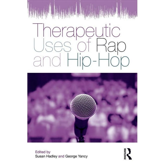 Therapeutic Uses of Rap and Hip-Hop, (Paperback)