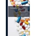 thumbnail image 1 of Therapeutics, Materia Medica, and Pharmacy : Including the Special Therapeutics of Diseases and Symptoms, the Physiological and Therapeutical Actions of Drugs, the Modern Materia Medica, Official and Practical Pharmacy, Minute Directions for Prescription W (Paperback), 1 of 1