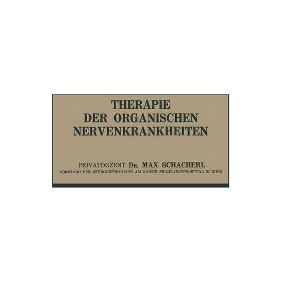 Therapie Der Organischen Nervenkrankheiten: Vierzehn Vorlesungen, (Paperback)