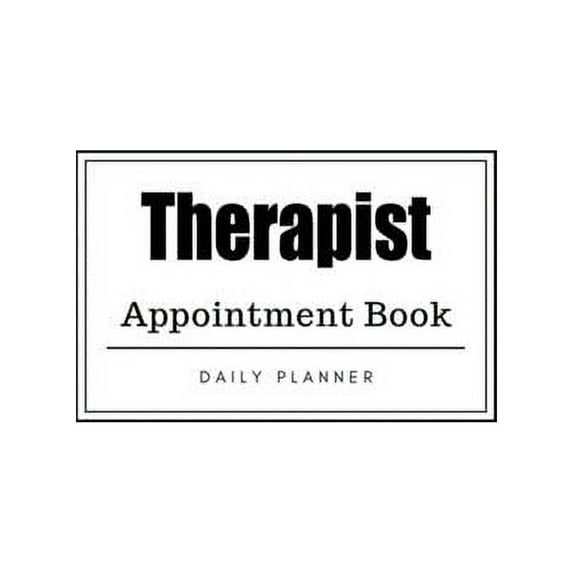 Therapist Appointment Book : Weekly Therapist Appointment Book, Daily Appointment Book with Hourly and 15-Minute Intervals (8.5 x 11 - 109 Pages ) (Paperback)