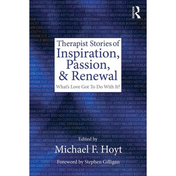 Therapist Stories of Inspiration, Passion, and Renewal: What's Love Got To Do With It?, (Paperback)