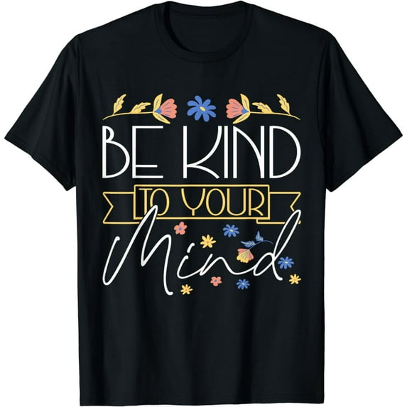 Therapist Support Therapy Be Kind To Your Mind T-Shirt