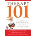 thumbnail image 1 of Pre-Owned Therapy 101: A Brief Look at Modern Psychotherapy Techniques and How They Can Help (Paperback) 1572245689 9781572245686, 1 of 1