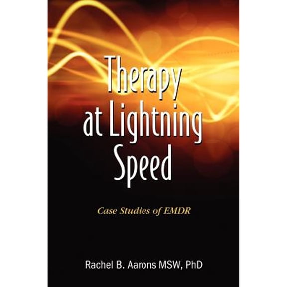Therapy At Lightning Speed: Case Studies Of Emdr