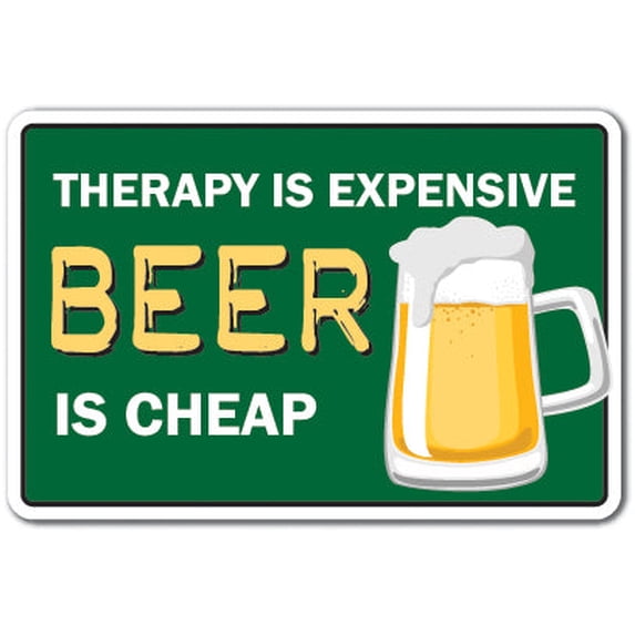 Therapy Is Expensive Beer Is Cheap Novelty Aluminum Sign | Indoor/Outdoor | Funny Home Décor for Garages, Living Rooms, Bedroom, Offices | SignMission Drink Alcohol Sober Psychology