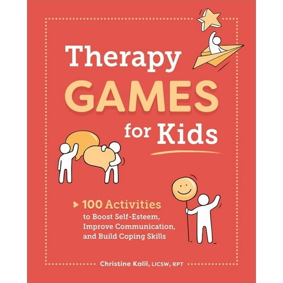 Therapy Games for Kids: 100 Activities to Boost Self-Esteem, Improve Communication, and Build Coping Skills, (Paperback)