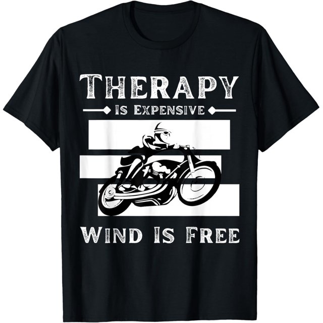 Therapy Is Expensive Wind Is Free funny sarcastic biker TShirt