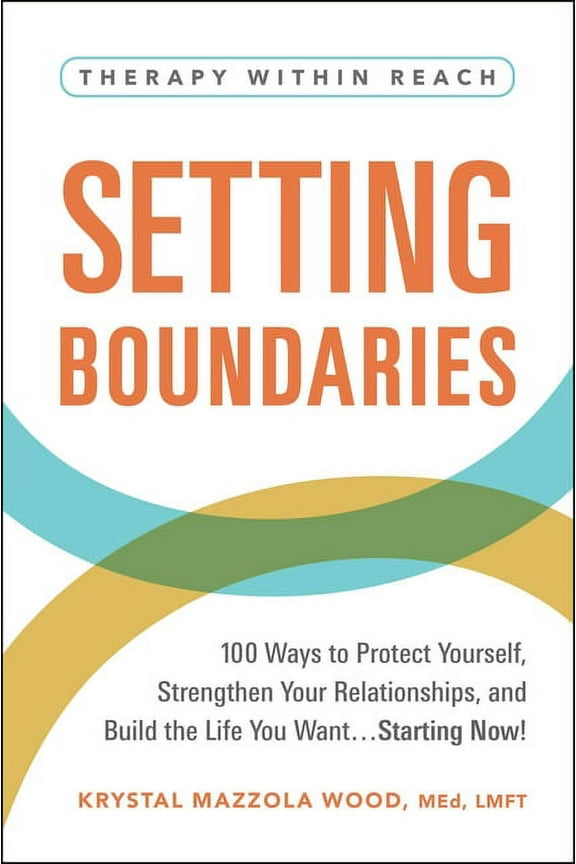 Therapy Within Reach: Setting Boundaries : 100 Ways to Protect Yourself, Strengthen Your Relationships, and Build the Life You Want…Starting Now! (Paperback)