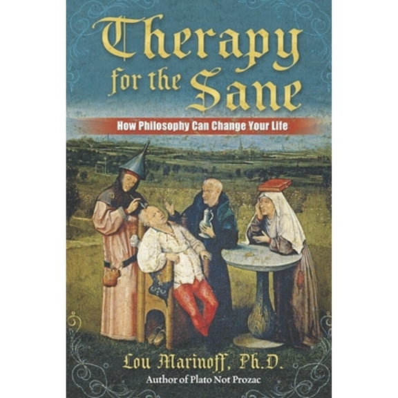 Pre-Owned Therapy for the Sane : How Philosophy Can Change Your Life (Paperback) 9781949003871