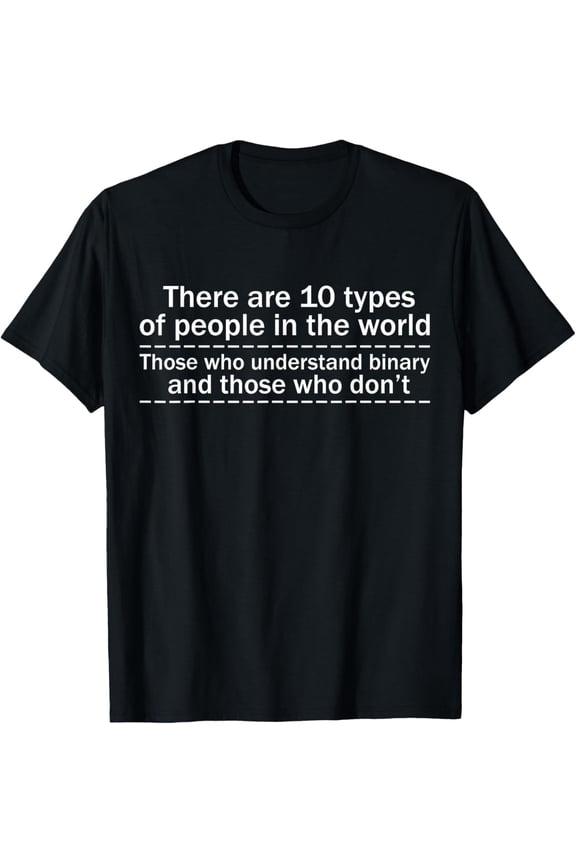 There Are 10 Kinds Of People Binary System T-Shirt men and women can wear, black, white, gifts