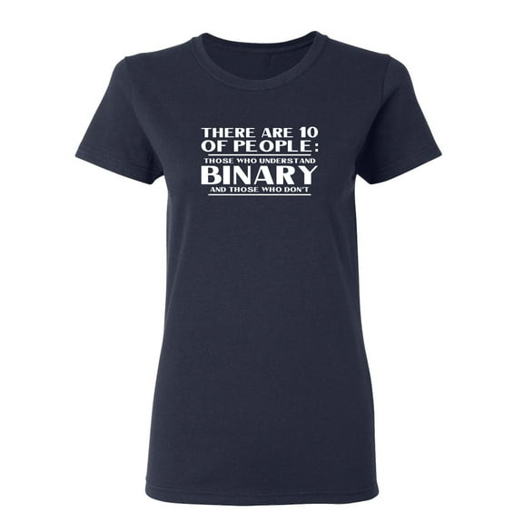 There Are 10 Kinds Of People Those Who Understand Binary And Those Who Don't Sarcastic Novelty Gift Idea Adult Humor Funny Women's Casual Tees