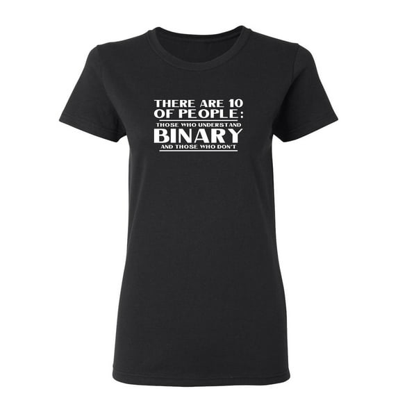 There Are 10 Kinds Of People Those Who Understand Binary And Those Who Don't Sarcastic Novelty Gift Idea Adult Humor Funny Women's Casual Tees