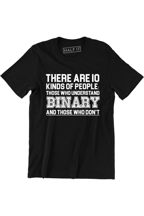There Are 10 Kinds Of People Those Who Understand Binary for Men T-Shirt