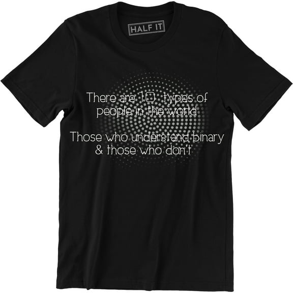 There Are 10 Types Of People In The World Those Who Understand Binary Men's T-Shirt