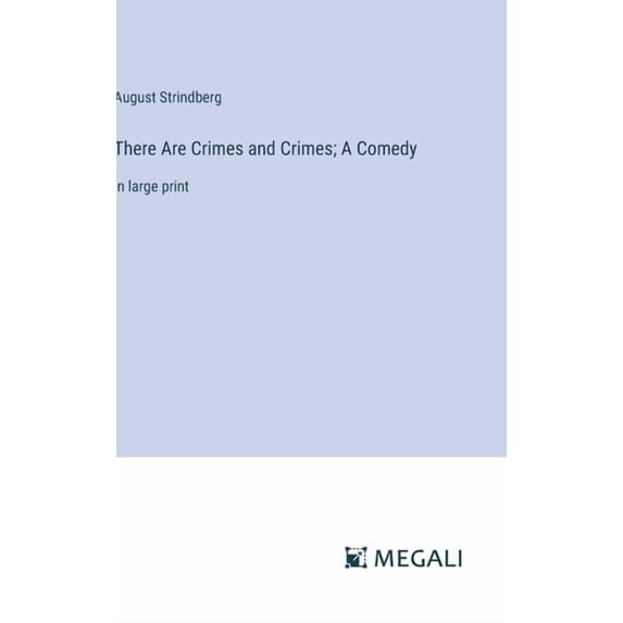 There Are Crimes and Crimes; A Comedy: in large print, (Hardcover)