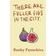 thumbnail image 1 of There Are Fuller Figs in the City: Poetry and Prose (Paperback), 1 of 1