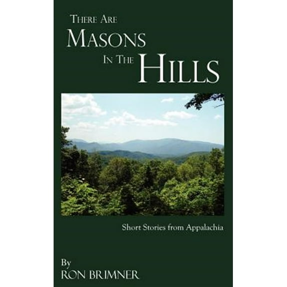 There Are Masons In The Hills: Short Stories from Appalachia