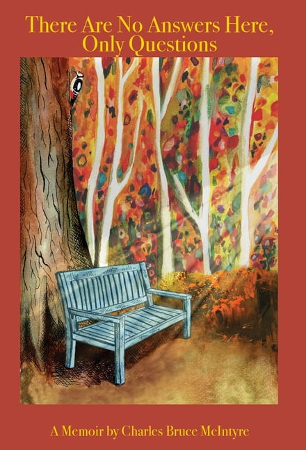 There Are No Answers Here, Only Questions: A Memoir, (Hardcover ...
