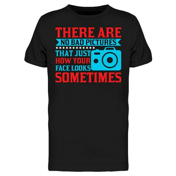 There Are No Bad Pictures Design T-Shirt Men -Image by Shutterstock, Male 3X-Large