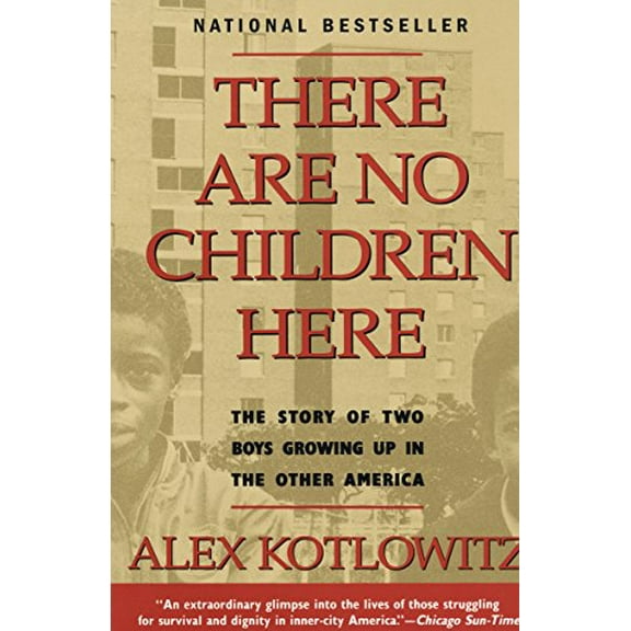Pre-Owned There Are No Children Here: The Story of Two Boys Growing Up in The Other America (Helen Bernstein Book Award) (Paperback) 0385265565 9780385265560