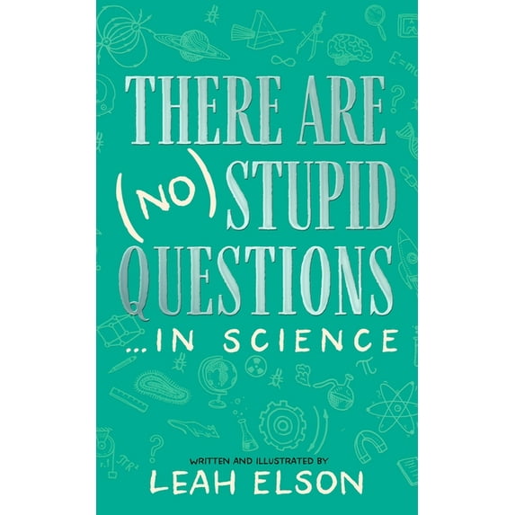 There Are (No) Stupid Questions ... in Science, (Hardcover)