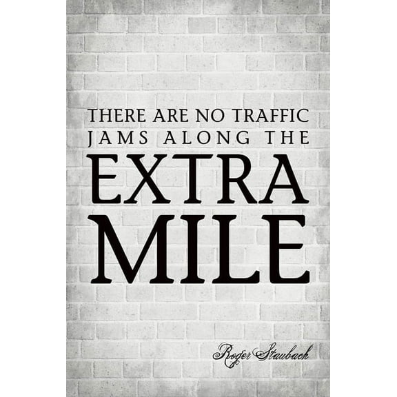 There Are No Traffic Jams Along The Extra Mile, motivational poster