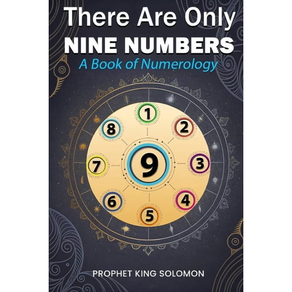 There Are Only Nine Numbers: A Book of Numerology, (Paperback)