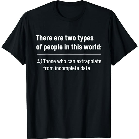 There Are Only Two Types Of People - Incomplete Data T-Shirt Black Small