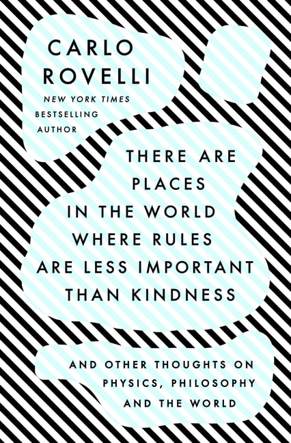 There Are Places in the World Where Rules Are Less Important Than Kindness: And Other Thoughts on Physics, Philosophy an, (Hardcover)