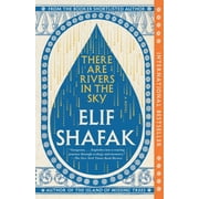 Elif Shafak There Are Rivers in the Sky A Novel Paperback