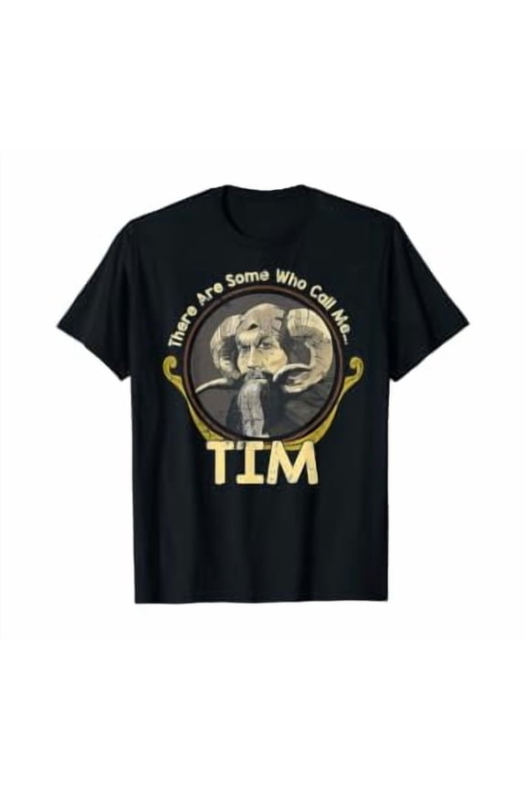 There Are Some Who Call Me Tim T-Shirt