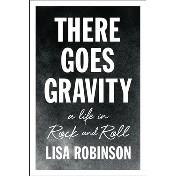 Pre-Owned There Goes Gravity: A Life in Rock and Roll (Paperback) 1594632952 9781594632952
