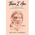 thumbnail image 1 of Pre-Owned There I Am: The Journey from Hopelessness to Healing—A Memoir, (Hardcover), 1 of 1