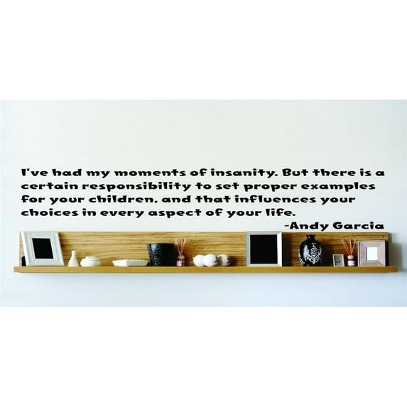 There Is A Certain Responsibility To Set Proper Examples For Your Children, And That Influences Your Choices Wall Decal 15x15
