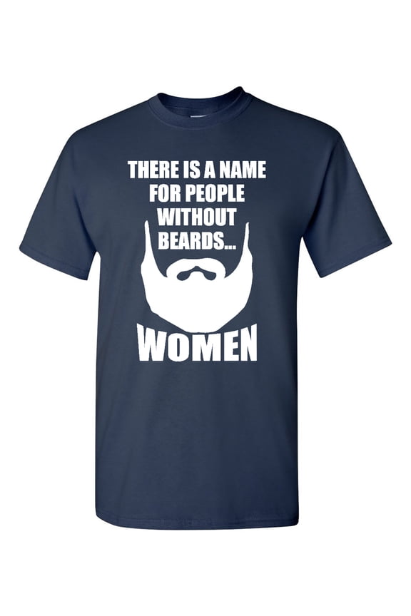 There Is A Name For People Without Beards Adult T-Shirt Tee