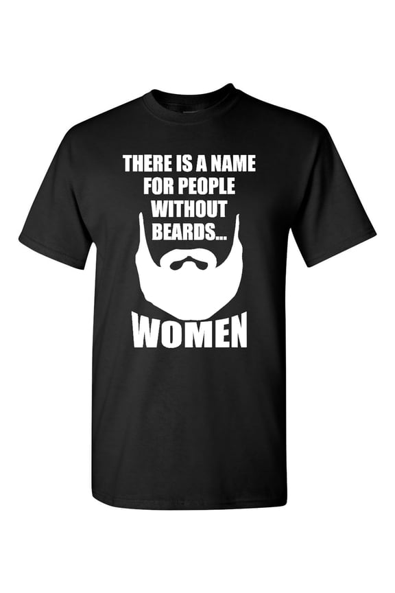 There Is A Name For People Without Beards Adult T-Shirt Tee